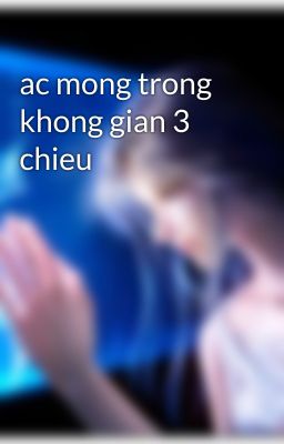 ac mong trong khong gian 3 chieu