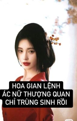 Ác nữ Thượng Quan Chỉ trùng sinh rồi