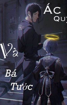 ÁC QUỶ VÀ BÁ TƯỚC (Hắc quản gia - Kuroshitsuji)-Fanfic-