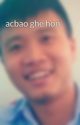 acbao ghe hon