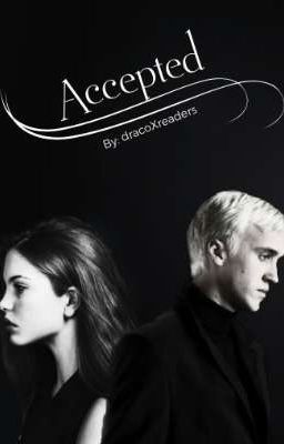 Accepted || Draco x reader (Finished)