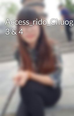 Access_rido_Chuog 3 & 4