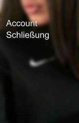 Account Schließung