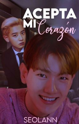 Acepta mi corazón. [ChanBaek] ✔️