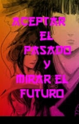 Aceptar el pasado y mirar el futuro