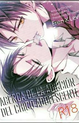 Acerca de la adicción del chico adolescente (Ereri R+18)