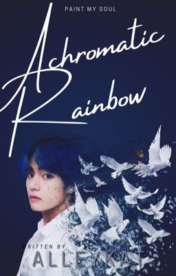 Achromatic Rainbow || KTH x Reader FF 18+✔️