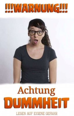 Achtung DUMMHEIT