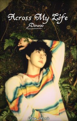 Across My Life || Dowoo