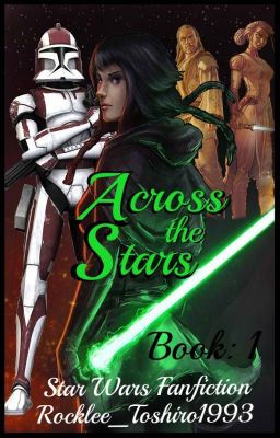 Across the Stars ||Star Wars|| *Book: 1 of the Far, Far Away series*