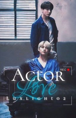 Actor Love // ᴋᴛʜ x ᴊᴊᴋ