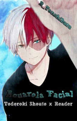 Acuarela Facial || Todoroki Shouto x Reader