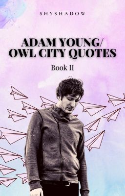 Adam Young/Owl City Quotes: Book II