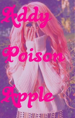 Addy Poison Apple (Book 1) {COMPLETE}