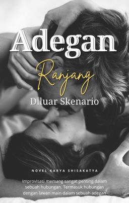 Adegan Ranjang Diluar Skenario