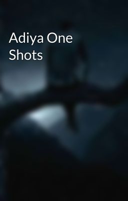 Adiya One Shots