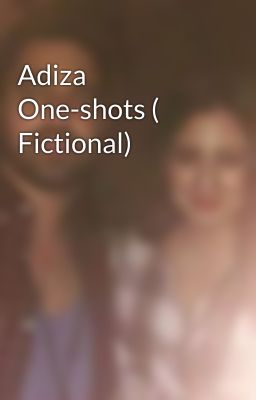 Adiza One-shots ( Fictional)