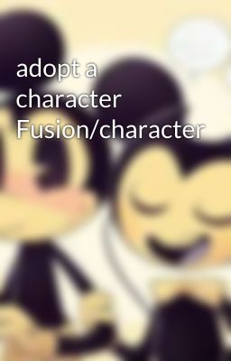 adopt a character Fusion/character