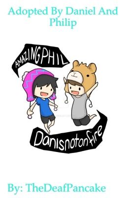 Adopted By Daniel and Philip| PhanFiction *Slow Updates