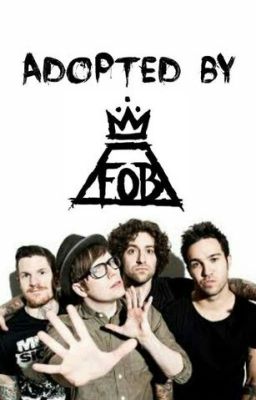 Adopted by Fall Out Boy (FAN FIC)