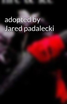 adopted by Jared padalecki