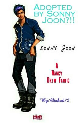 Adopted by Sonny Joon?!! (A Nancy Drew fanfiction)