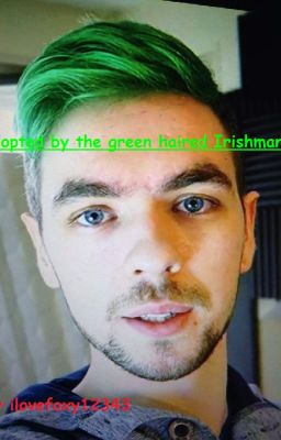 Adopted by the green haired Irishman (On hold)