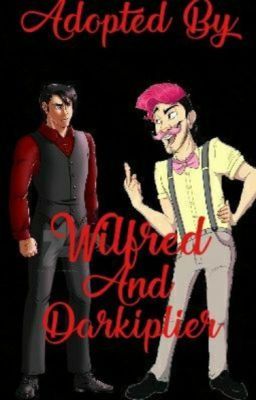 Adopted by Wilfred Warfstauce and Darkiplier