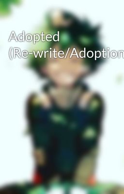 Adopted (Re-write/Adoption)