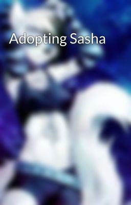 Adopting Sasha