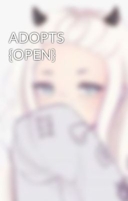 ADOPTS {OPEN}