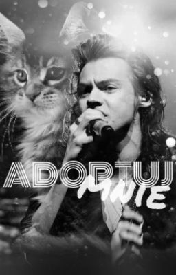 Adoptuj mnie...[Harry Styles]