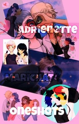 Adrienette/Marichat Oneshots