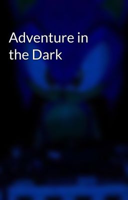 Adventure in the Dark