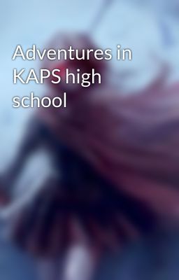 Adventures in KAPS high school 