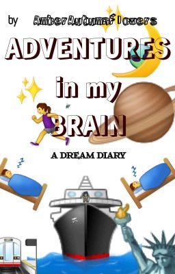 Adventures in My Brain (A Dream Diary)