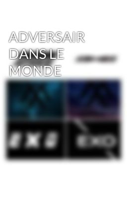 ADVERSAIR DANS LE MONDE