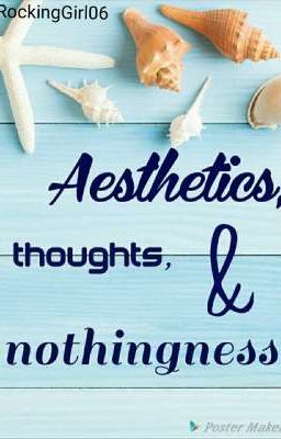 Aesthetics, thoughts and nothingness