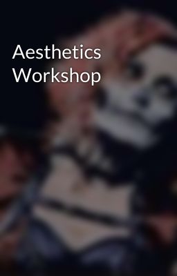 Aesthetics Workshop