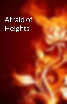 Afraid of Heights