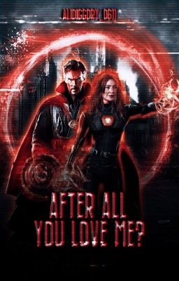 ¿After all you love me? (Doctor Strange & Tú)