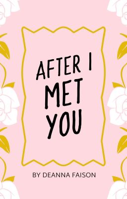 After I Met You