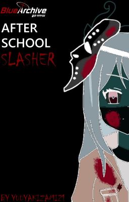 After-School Slasher (A Blue Archive Fanfiction)