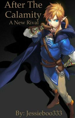 After The Calamity: A New Rival - Zelda Fanfiction (Zelink)