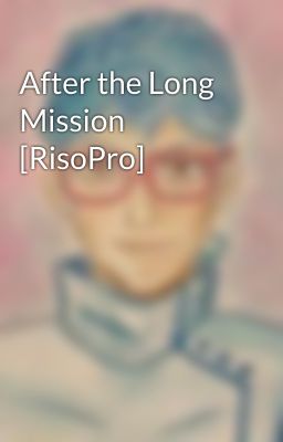 After the Long Mission [RisoPro]