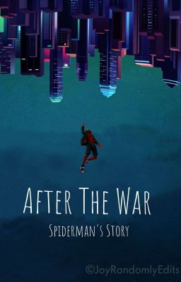 •AFTER THE WAR: SPIDER-MAN'S STORY [COMPLETED]•