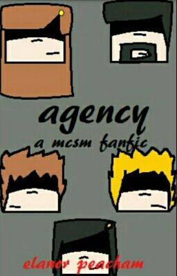 Agency (A MCSM fanfic)