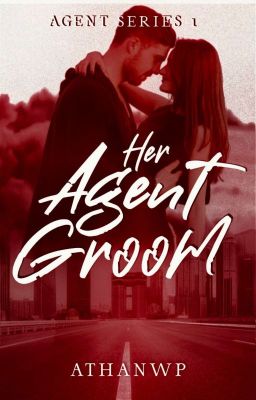 AGENT SERIES#1: Her Agent Groom ( COMPLETED)