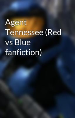 Agent Tennessee (Red vs Blue fanfiction)