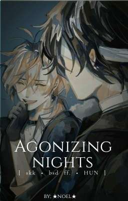 Agonizing nights [ skk • bsd ff. • HUN ]